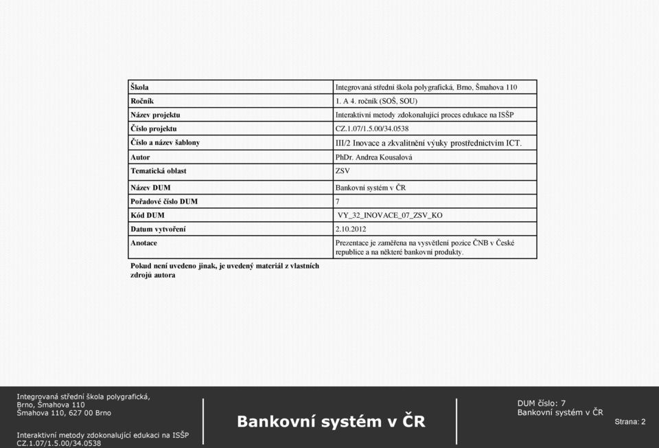 ICT. PhDr. Andrea Kousalová ZSV Datum vytvoření 2.10.