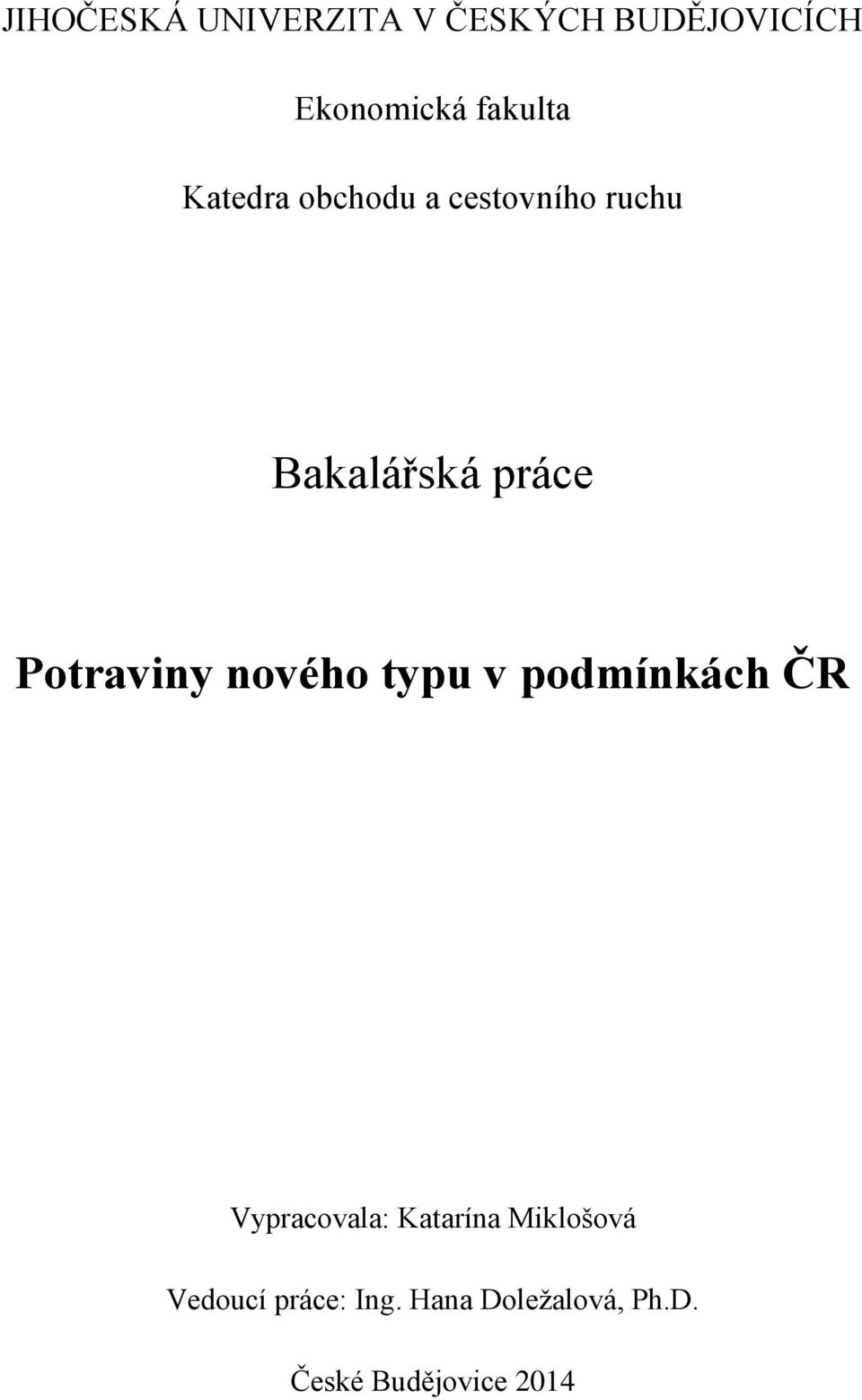 nového typu v podmínkách ČR Vypracovala: Katarína Miklošová