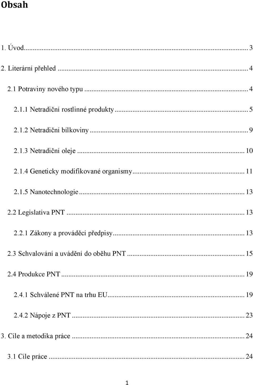 2 Legislativa PNT... 13 2.2.1 Zákony a prováděcí předpisy... 13 2.3 Schvalování a uvádění do oběhu PNT... 15 2.