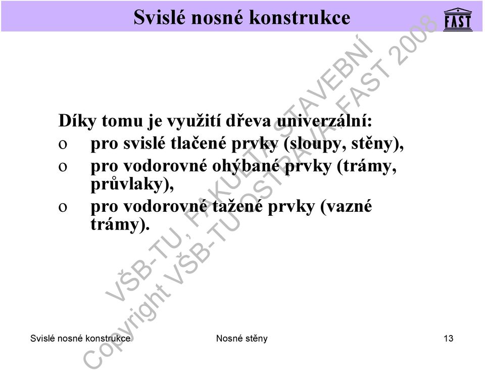 ohýbané prvky (trámy, průvlaky), o pro vodorovné