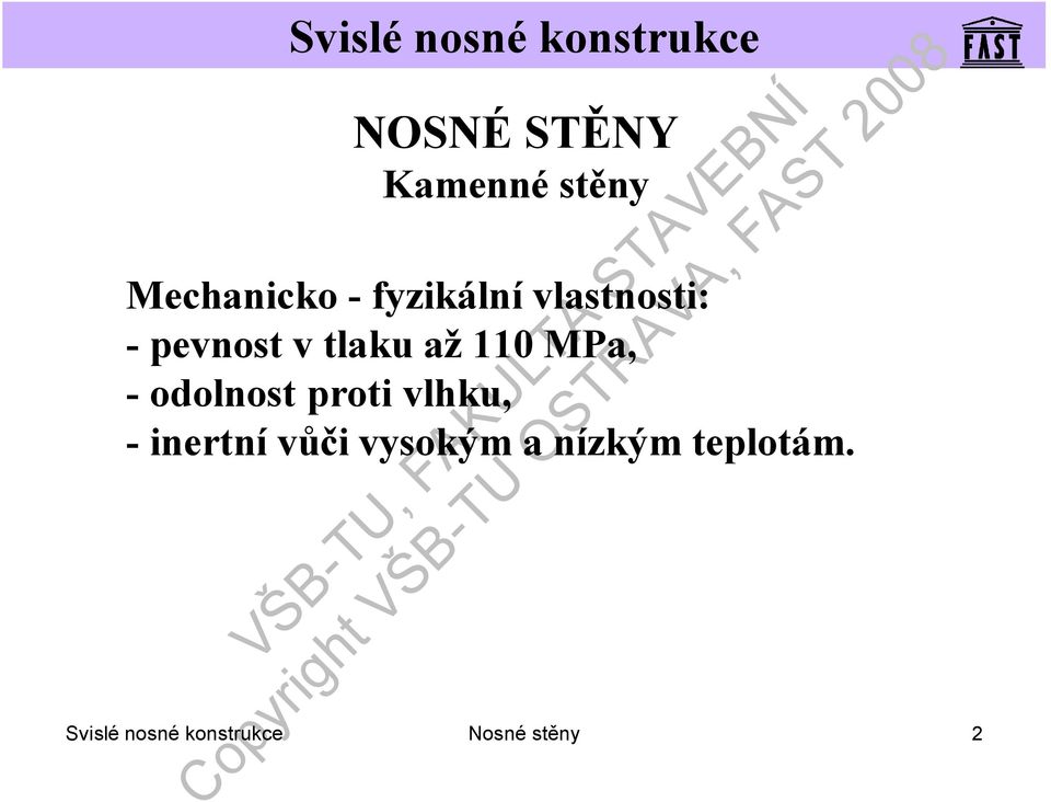 110MPa, -odolnost proti vlhku, -inertní vůči