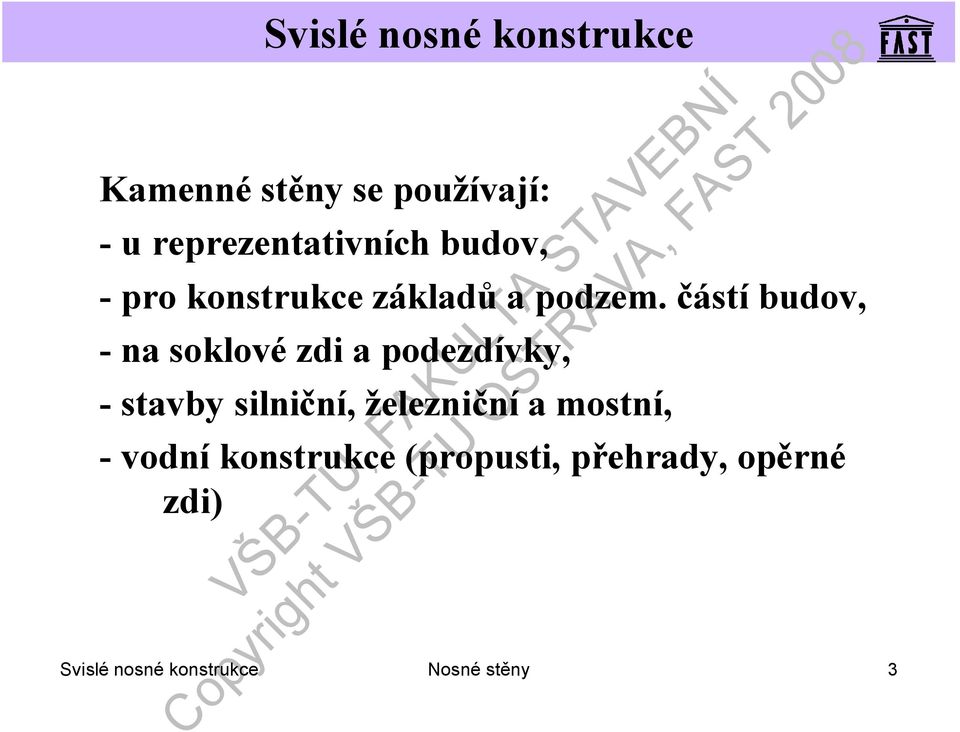 částí budov, -na soklové zdi a podezdívky, -stavby silniční,