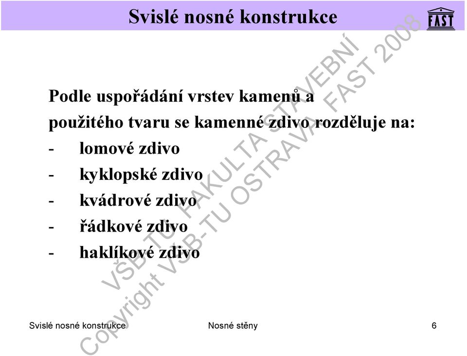 kyklopskézdivo - kvádrovézdivo - řádkovézdivo -