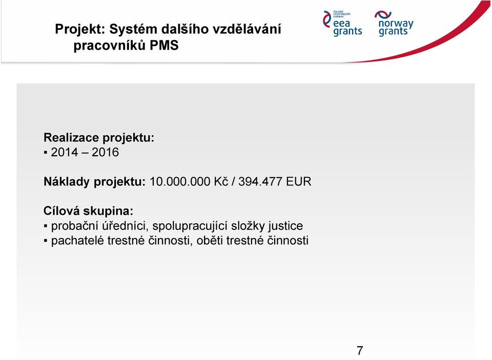 477 EUR Cílová skupina: probační úředníci, spolupracující