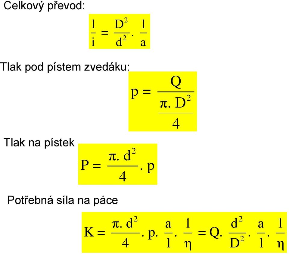 D 2 4 Tlak na pístek P = 2 π. d 4.