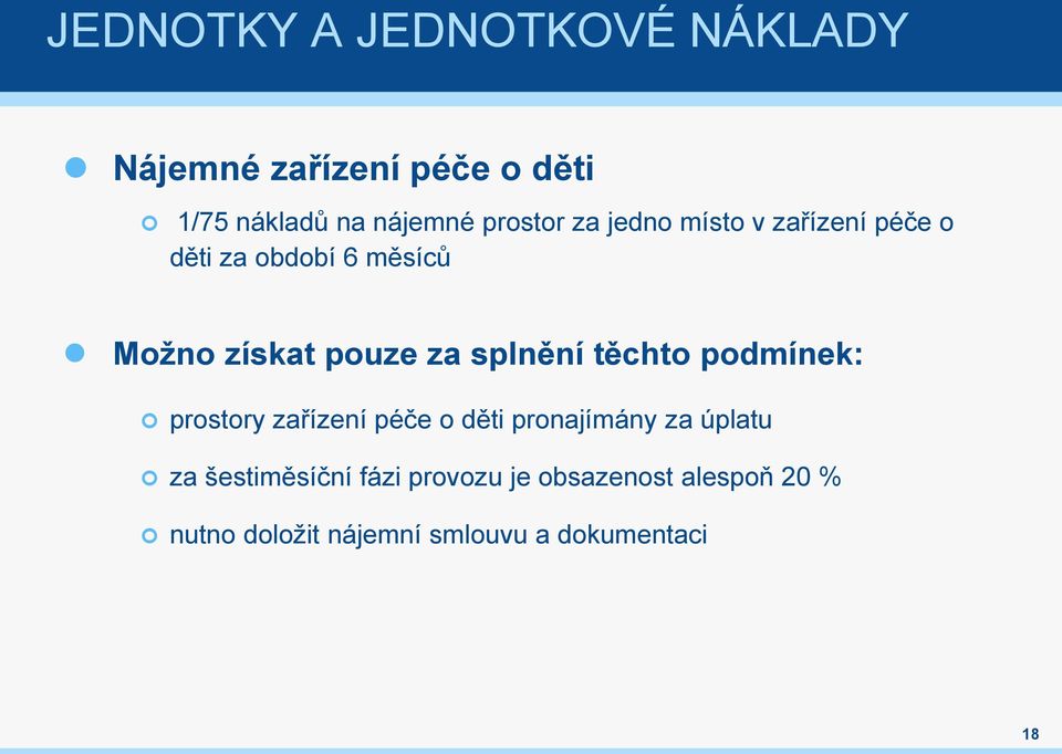 puze za splnění těcht pdmínek: prstry zařízení péče děti prnajímány za úplatu