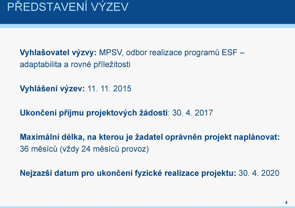 4. 2017 Maximální délka, na kteru je žadatel právněn prjekt naplánvat: 36 měsíců