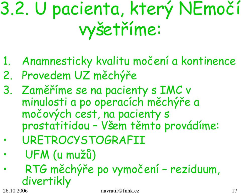 Zaměříme se na pacienty s IMC v minulosti a po operacích měchýře a močových cest, na