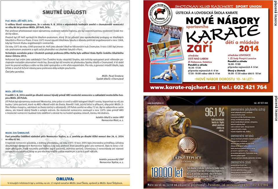 V roce 1973 musel opustit lékařskou fakultu z důvodu politické angažovanosti v roce 1968, kdy byl členem Klubu angažovaných nestraníků. Od roku 1973 do roku 1990 pracoval dr.