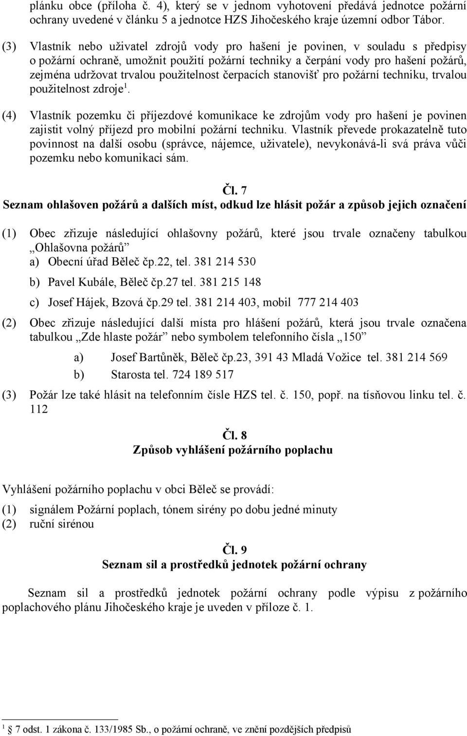 použitelnost čerpacích stanovišť pro požární techniku, trvalou použitelnost zdroje 1.