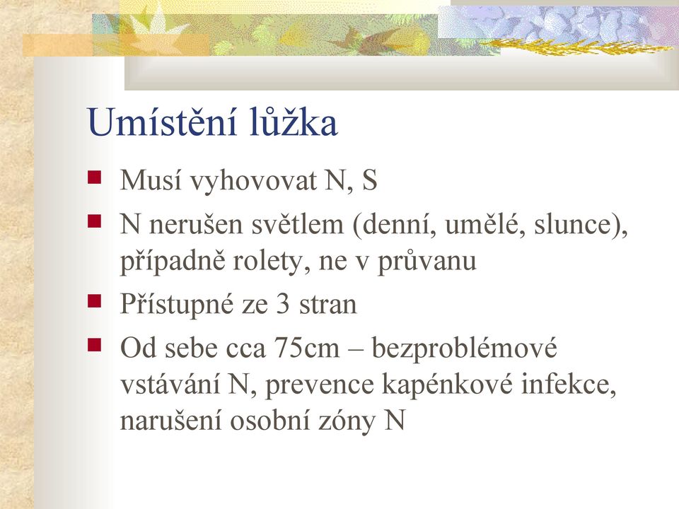 Přístupné ze 3 stran Od sebe cca 75cm bezproblémové