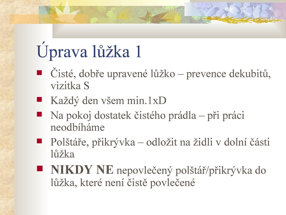 1xd Na pokoj dostatek čistého prádla při práci neodbíháme Polštáře,