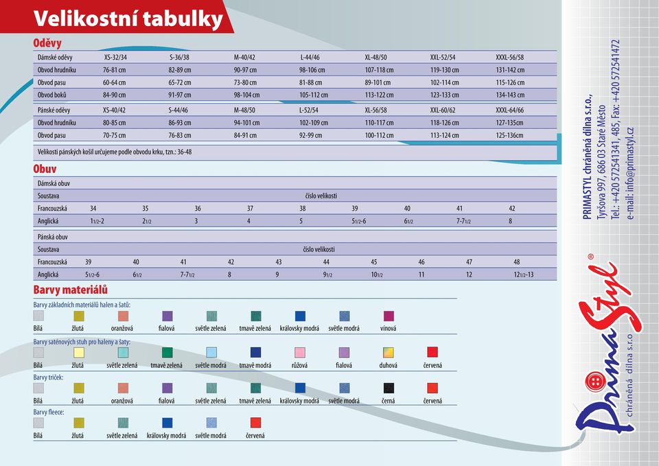 XL-56/58 XXL-60/62 XXXL-64/66 Obvod hrudníku 80-85 cm 86-93 cm 94-101 cm 102-109 cm 110-117 cm 118-126 cm 127-135cm Obvod pasu 70-75 cm 76-83 cm 84-91 cm 92-99 cm 100-112 cm 113-124 cm 125-136cm