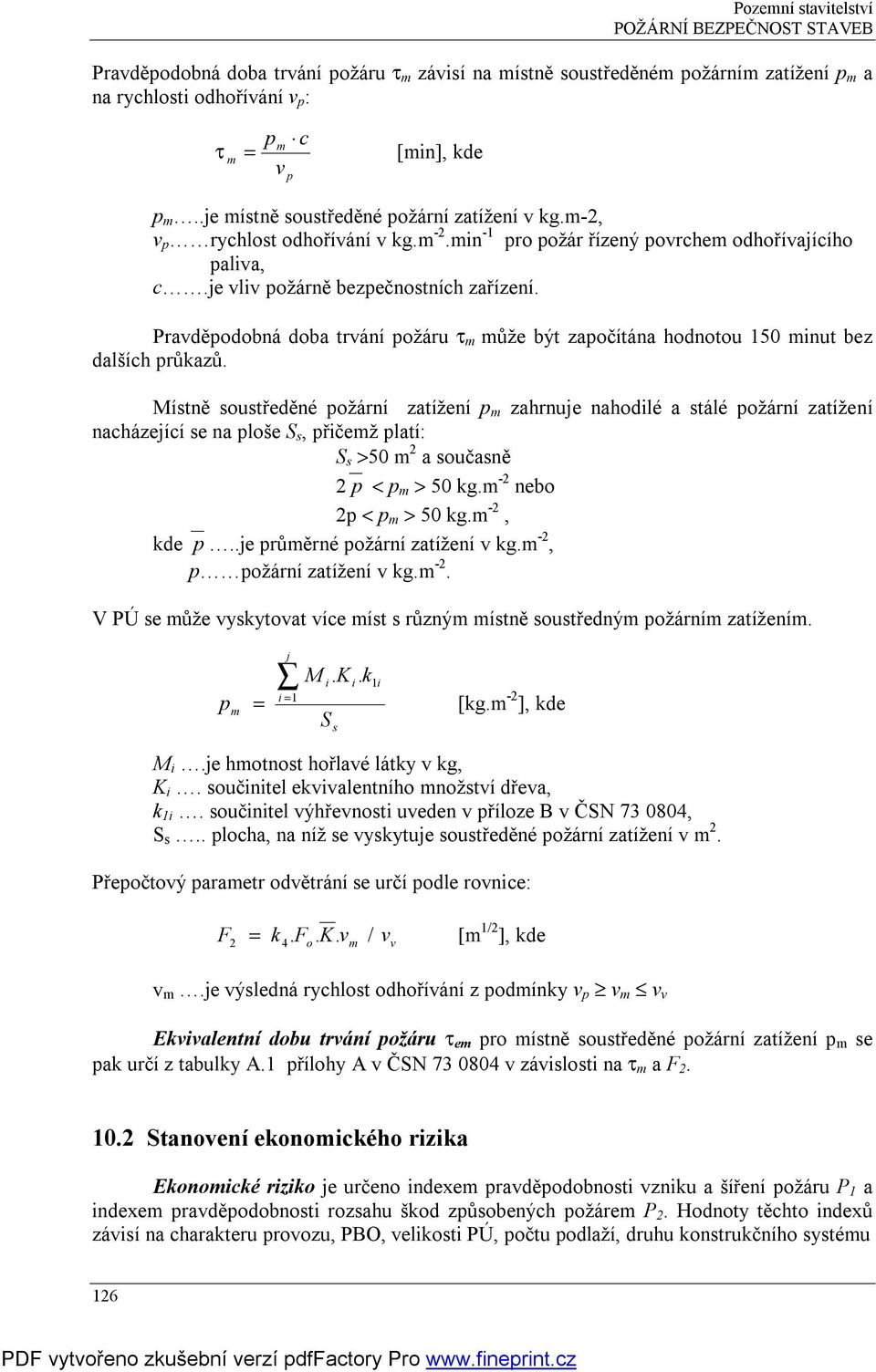 Pravděpodobná doba trvání požáru τ m může být započítána hodnotou 150 minut bez dalších průkazů.
