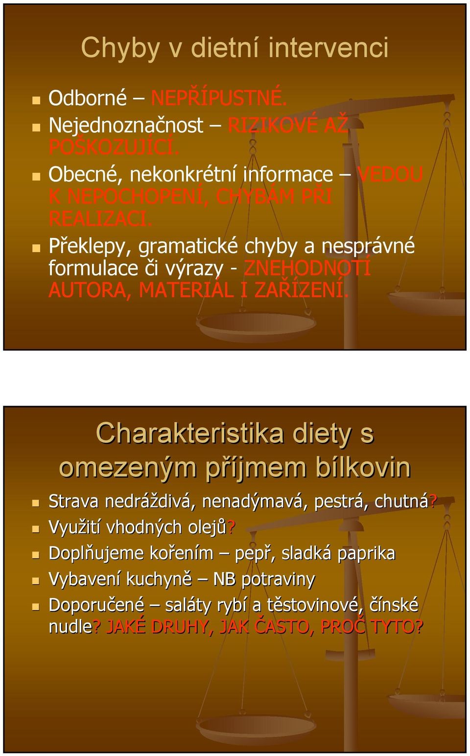 Překlepy, gramatické chyby a nesprávné formulace či výrazy - ZNEHODNOTÍ AUTORA, MATERIÁL I ZAŘÍZENÍ.