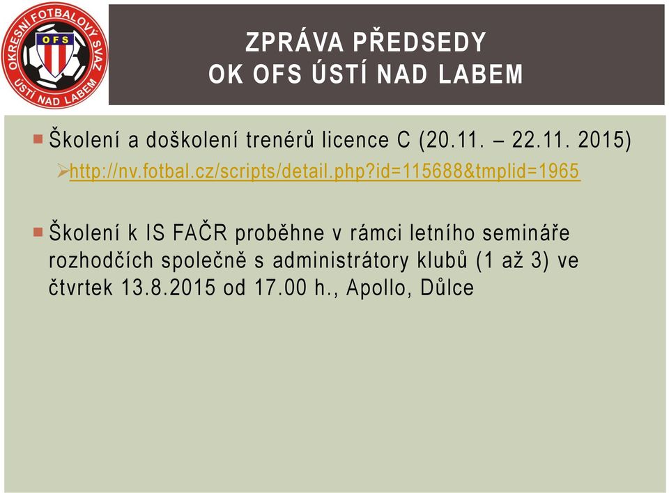 id=115688&tmplid=1965 Školení k IS FAČR proběhne v rámci letního semináře