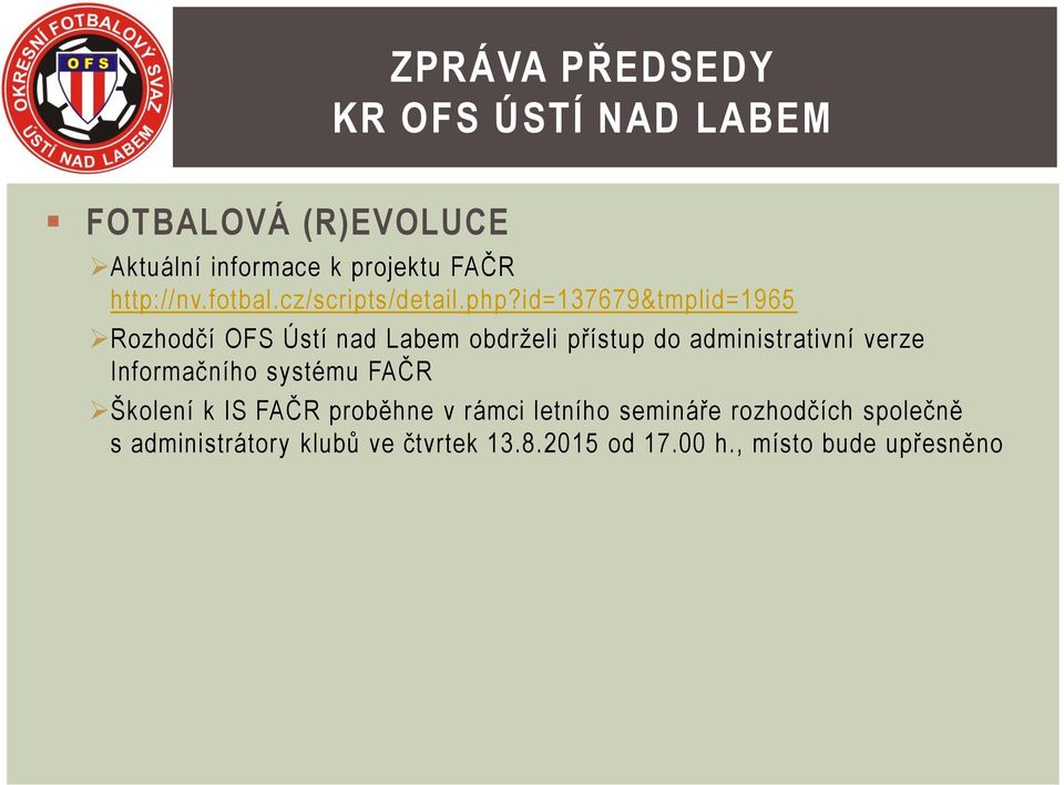 id=137679&tmplid=1965 Rozhodčí OFS Ústí nad Labem obdrželi přístup do administrativní verze