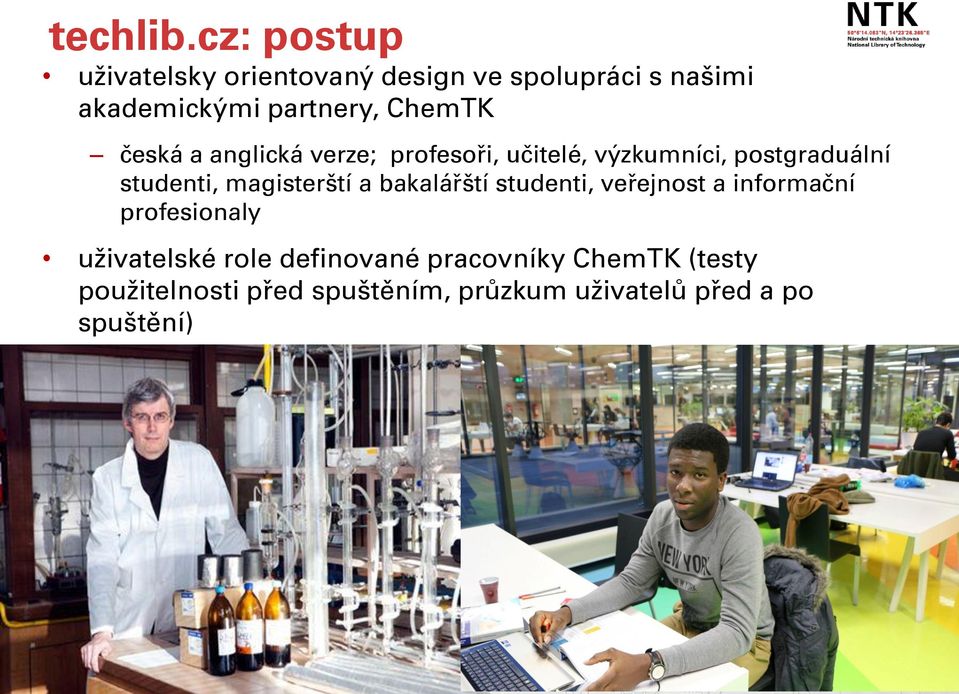 česká a anglická verze; profesoři, učitelé, výzkumníci, postgraduální studenti, magisterští a