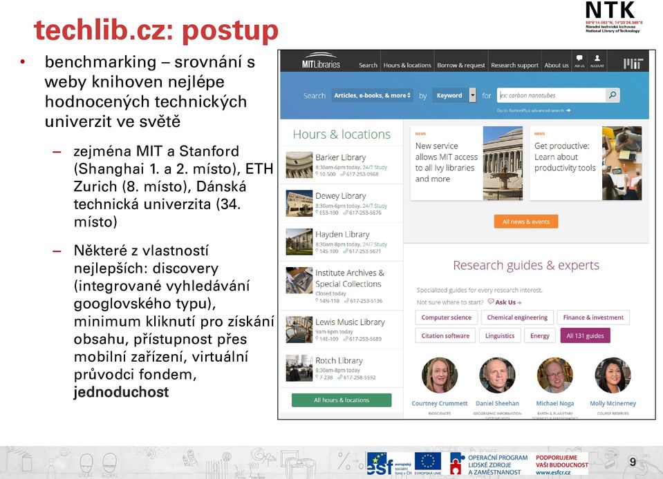 zejména MIT a Stanford (Shanghai 1. a 2. místo), ETH Zurich (8. místo), Dánská technická univerzita (34.