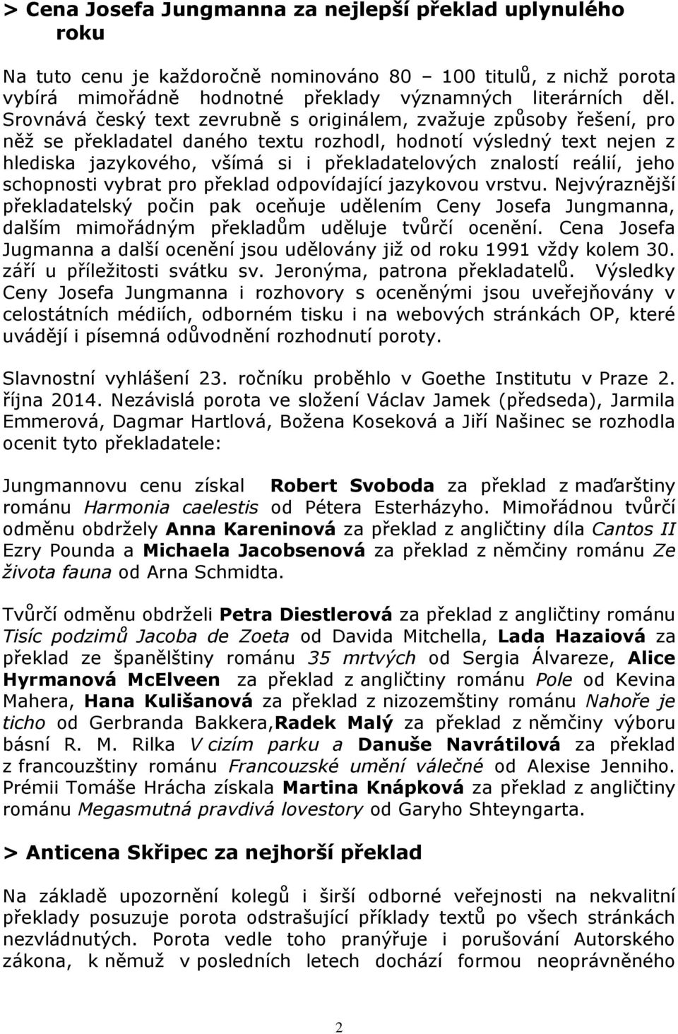 reálií, jeho schopnosti vybrat pro překlad odpovídající jazykovou vrstvu.