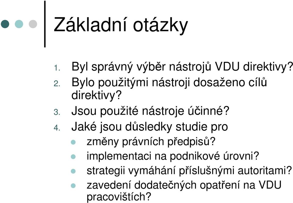 4. Jaké jsou důsledky studie pro změny právních předpisů?