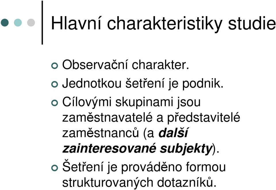 Cílovými skupinami jsou zaměstnavatelé a představitelé