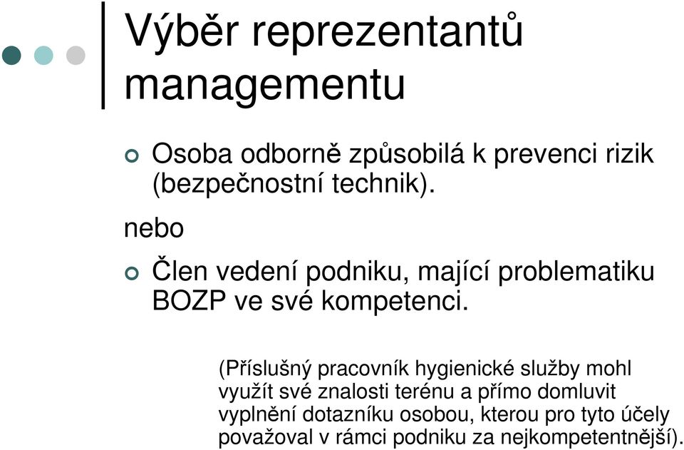 (Příslušný pracovník hygienické služby mohl využít své znalosti terénu a přímo domluvit