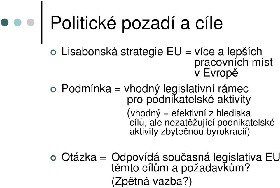 efektivní z hlediska cílů, ale nezatěžující podnikatelské aktivity zbytečnou