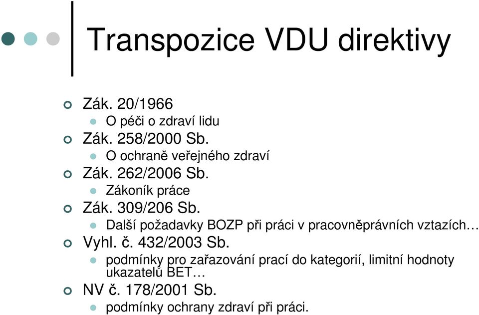 Další požadavky BOZP při práci v pracovněprávních vztazích Vyhl. č. 432/2003 Sb.