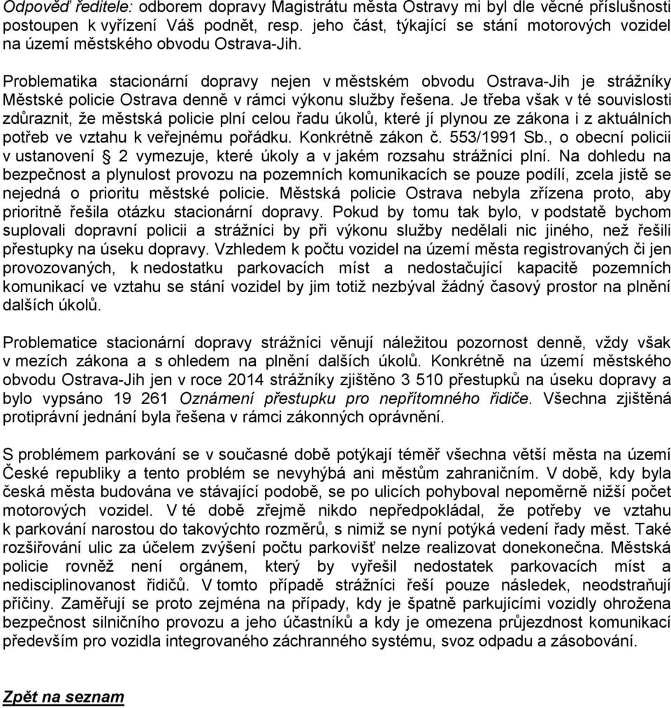 Problematika stacionární dopravy nejen v městském obvodu Ostrava-Jih je strážníky Městské policie Ostrava denně v rámci výkonu služby řešena.