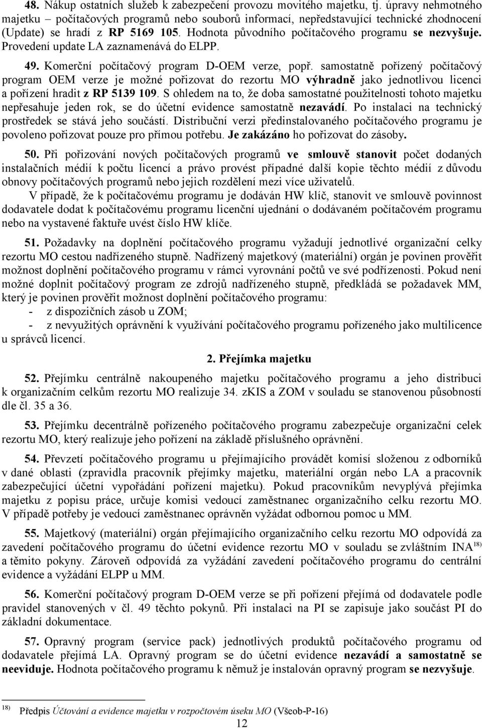 Provedení update LA zaznamenává do ELPP. 49. Komerční počítačový program D-OEM verze, popř.
