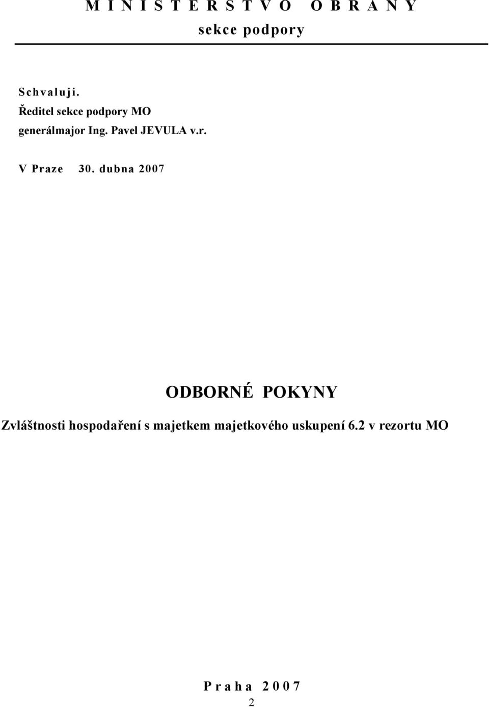 dubna 2007 ODBORNÉ POKYNY Zvláštnosti hospodaření s majetkem