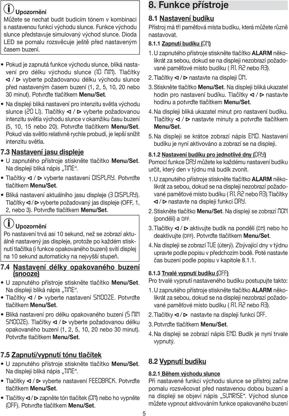 Tlačítky / vyberte požadovanou délku východu slunce před nastaveným časem buzení (1, 2, 5, 10, 20 nebo 30 minut). Potvrďte Na displeji bliká nastavení pro intenzitu světla východu slunce (20 LI).