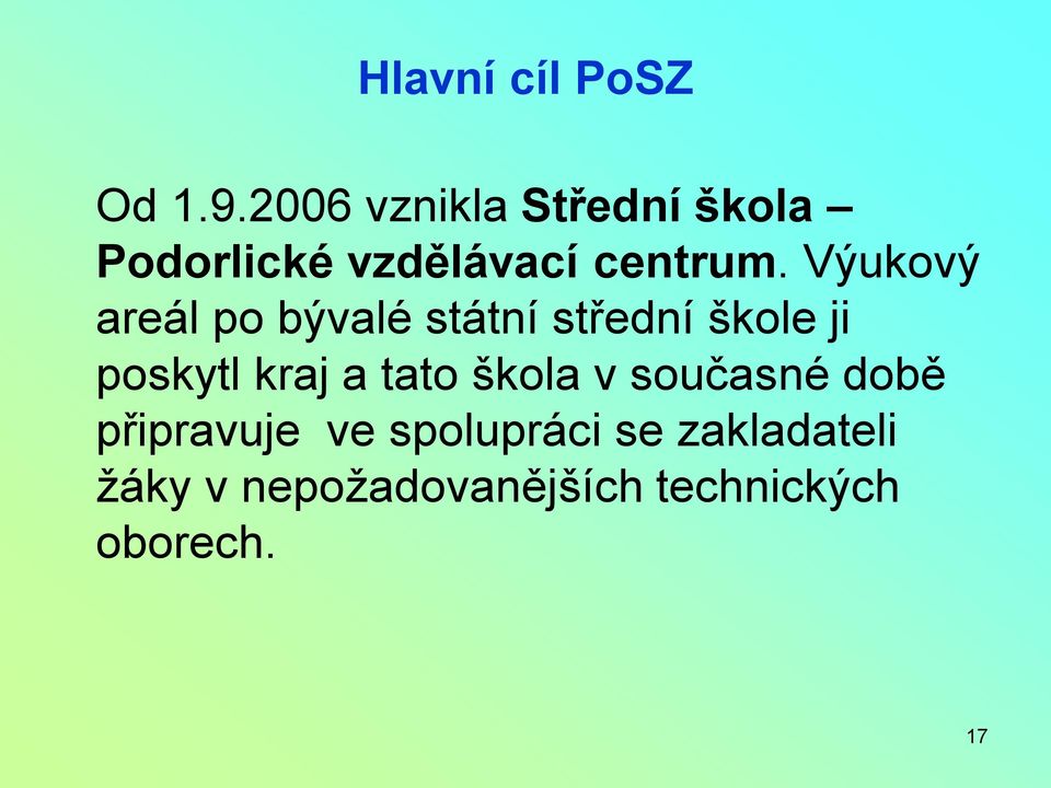 Výukový areál po bývalé státní střední škole ji poskytl kraj a