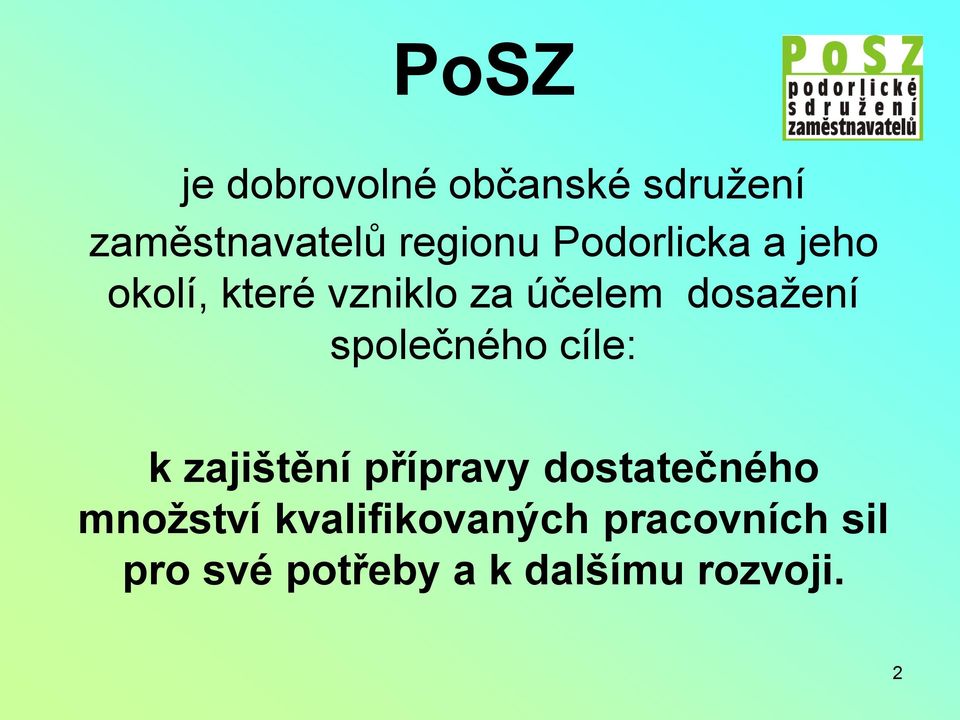 společného cíle: k zajištění přípravy dostatečného množství