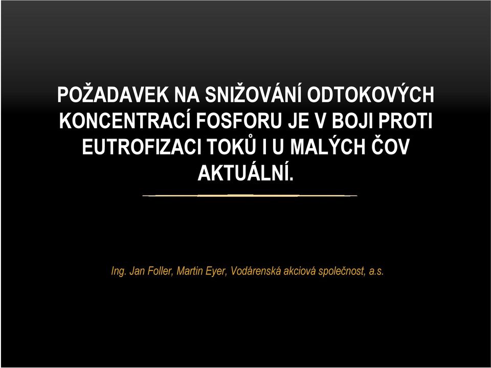EUTROFIZACI TOKŮ I U MALÝCH ČOV AKTUÁLNÍ.