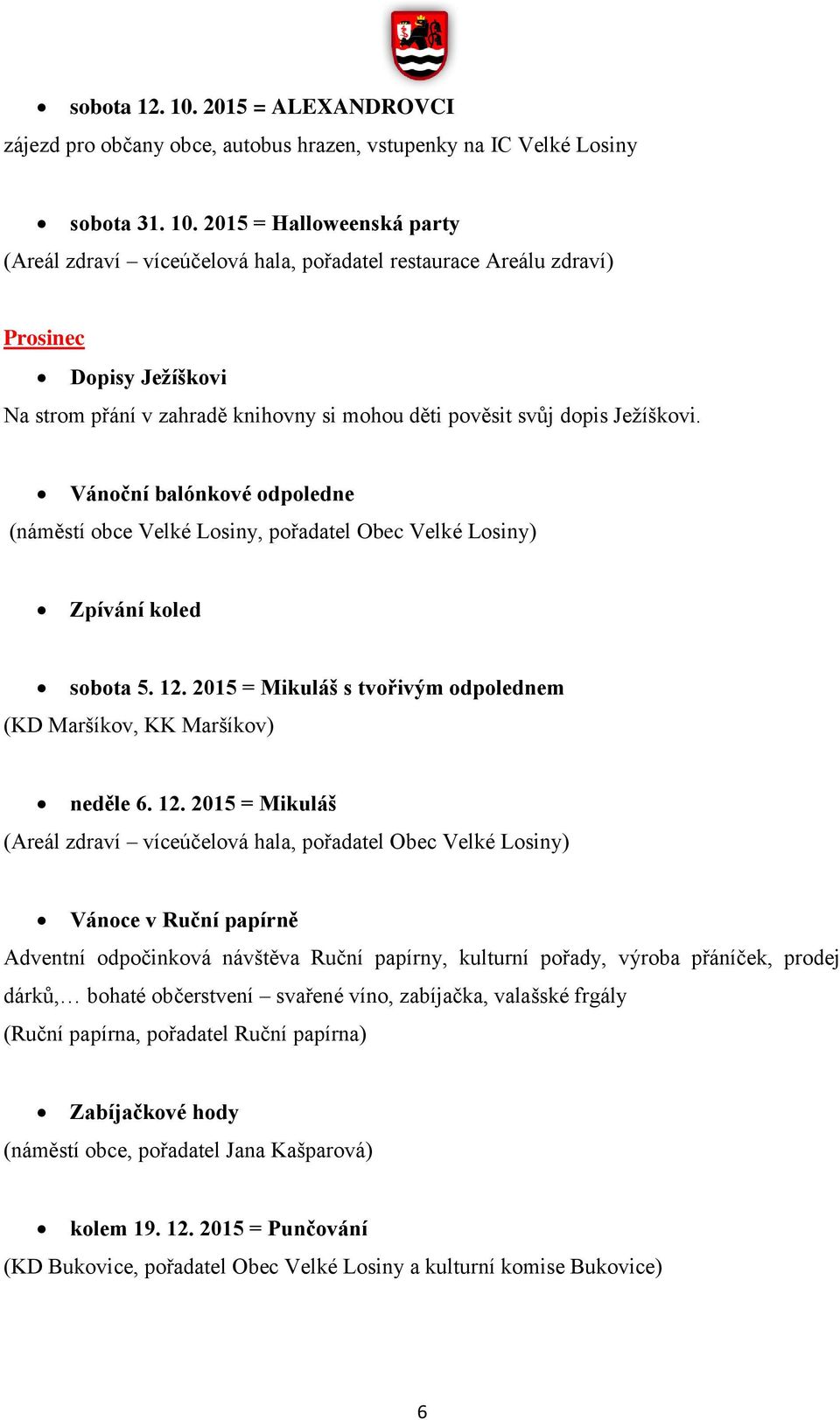 2015 = Mikuláš s tvořivým odpolednem (KD Maršíkov, KK Maršíkov) neděle 6. 12.