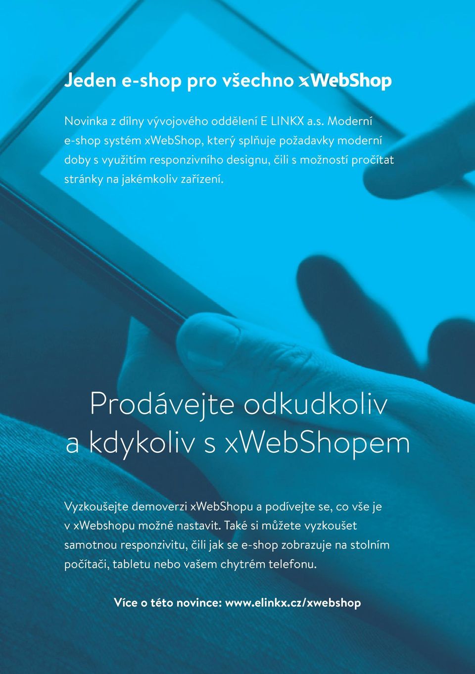 Moderní e-shop systém xwebshop, který splňuje požadavky moderní doby s využitím responzivního designu, čili s možností pročítat stránky