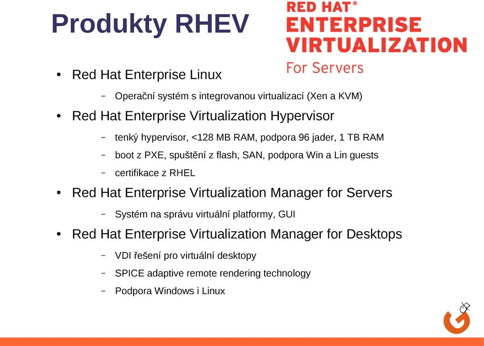 certifikace z RHEL Red Hat Enterprise Virtualization Manager for Servers Systém na správu virtuální platformy, GUI Red Hat