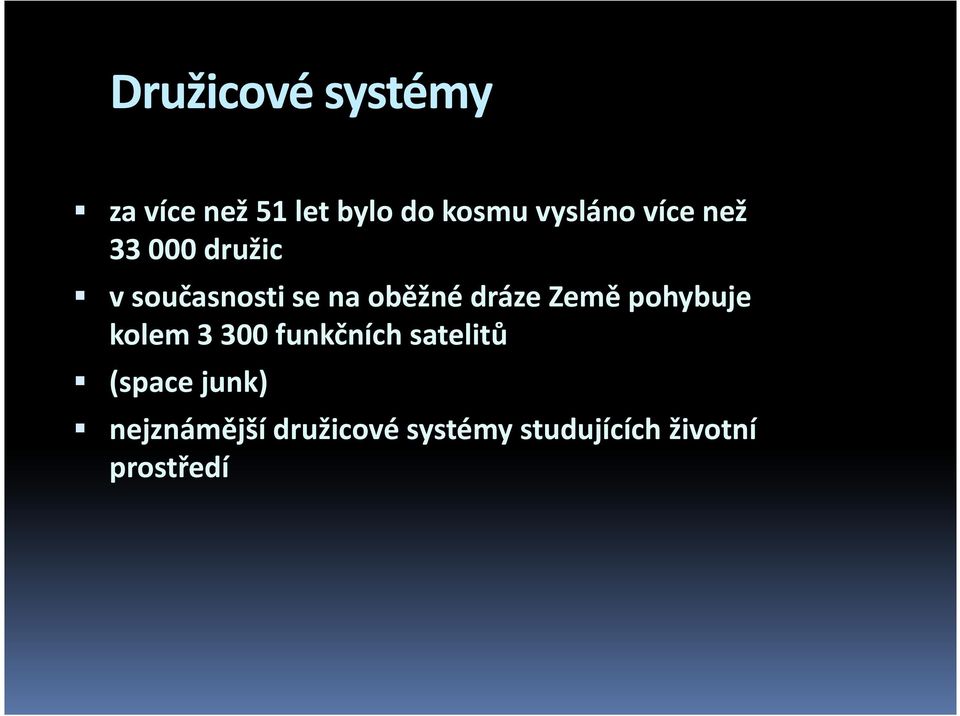 dráze Země pohybuje kolem 3 300 funkčních satelitů (space