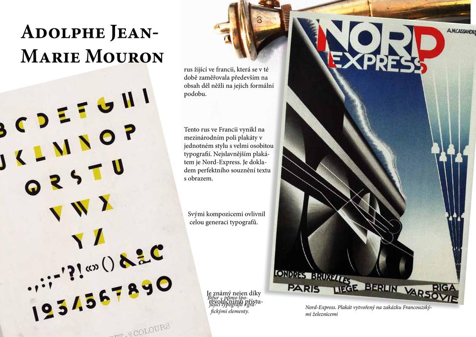 Nejslavnějším plakátem je Nord-Express. Je dokladem perfektního souznění textu s obrazem.