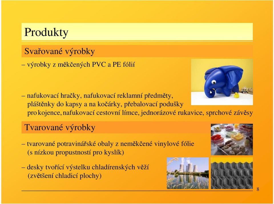 jednorázové rukavice, sprchové závěsy Tvarované výrobky tvarované potravinářské obaly z neměkčené