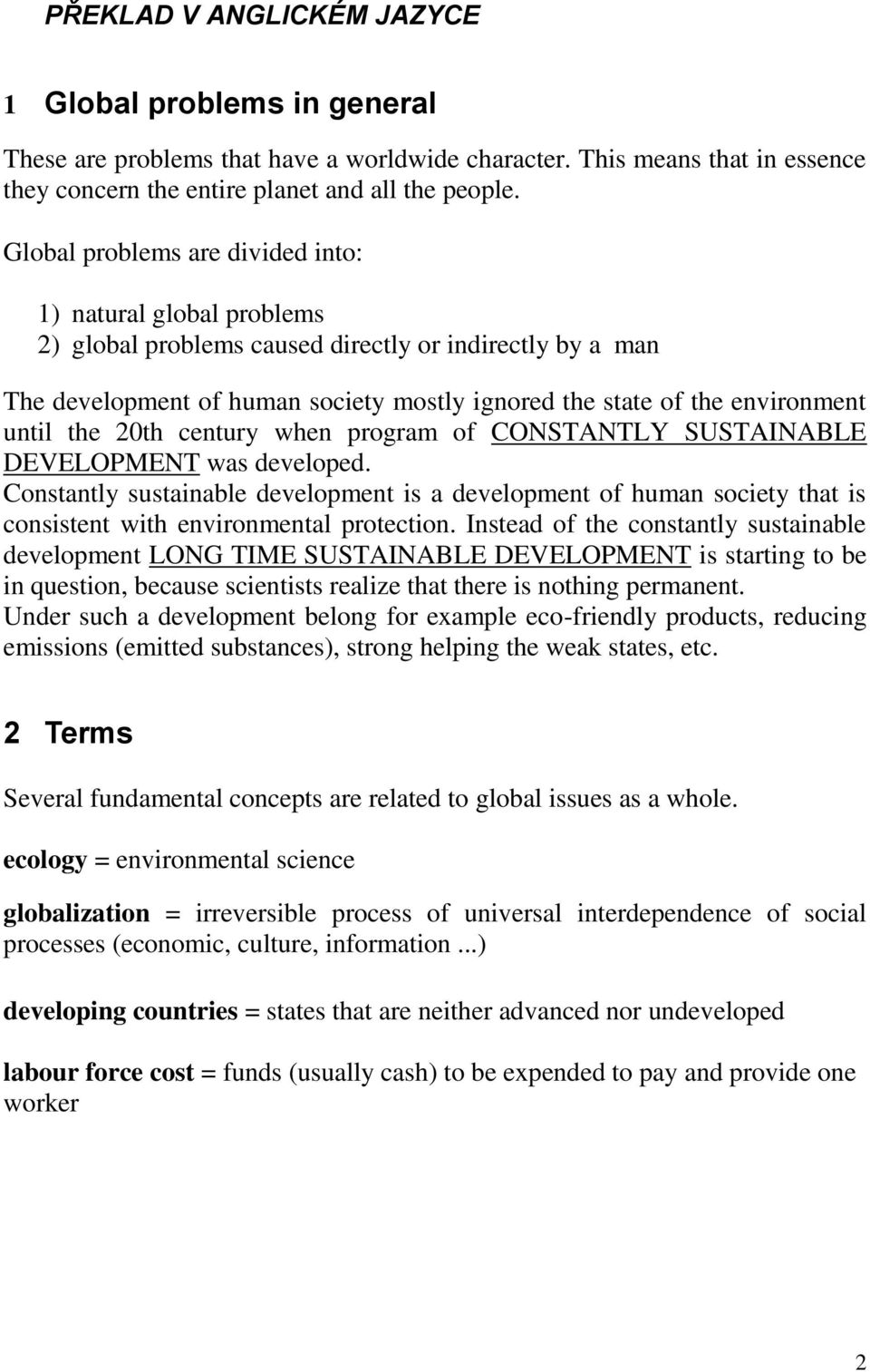 until the 20th century when program of CONSTANTLY SUSTAINABLE DEVELOPMENT was developed.