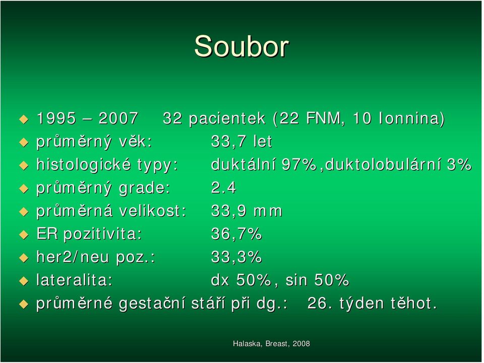 průměrn rná velikost: duktáln lní 97%, %,duktolobulární 3% 2.