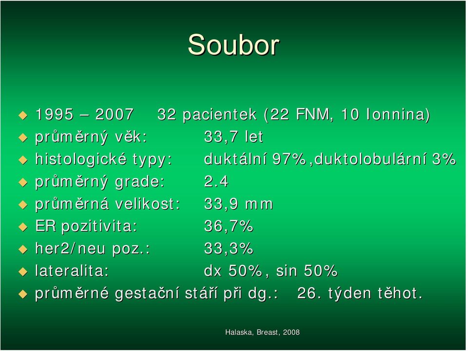 průměrn rná velikost: duktáln lní 97%, %,duktolobulární 3% 2.