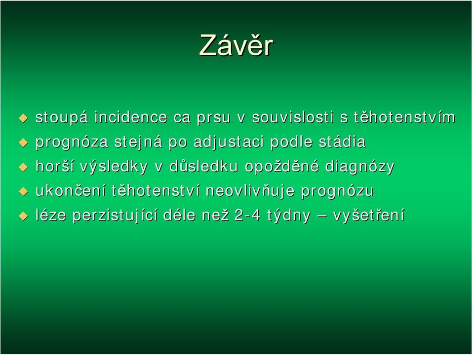 výsledky v důsledku d opožděné diagnózy ukončen ení těhotenství