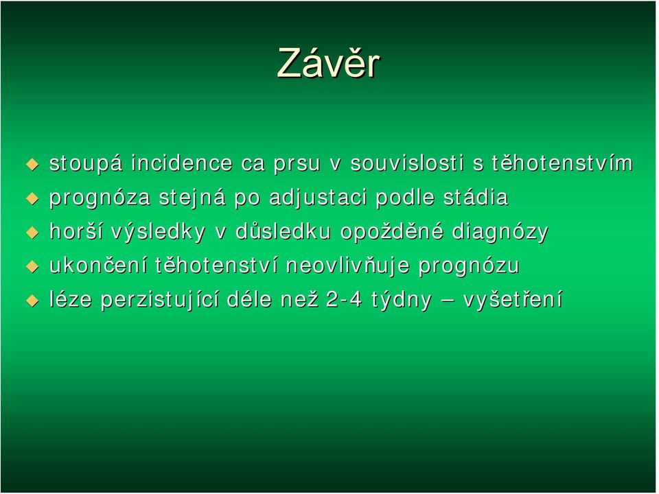 výsledky v důsledku d opožděné diagnózy ukončen ení těhotenství