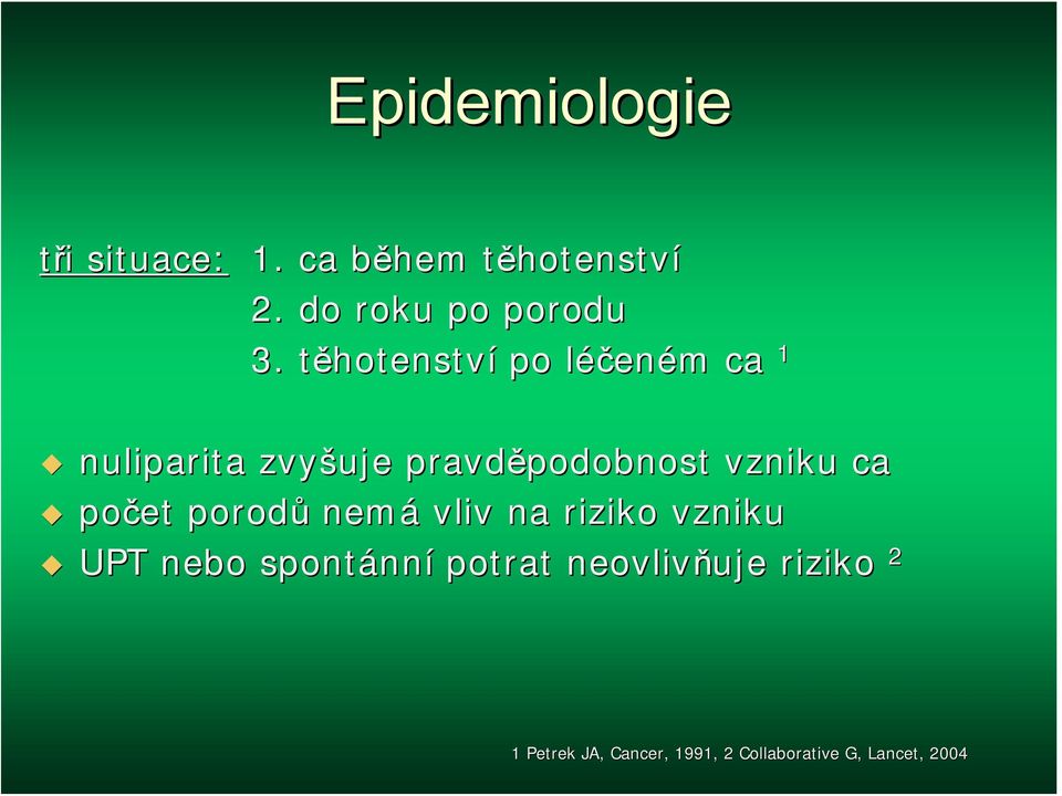 těhotenstvt hotenství po léčenl eném m ca 1 nuliparita zvyšuje pravděpodobnost