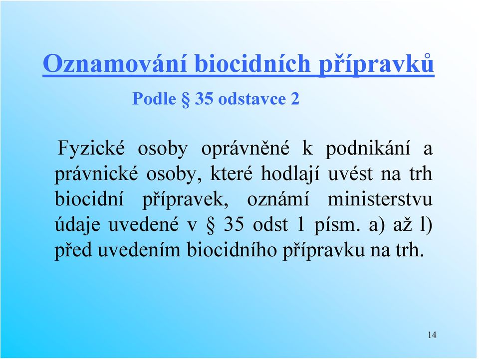 uvést na trh biocidní přípravek, oznámí ministerstvu údaje