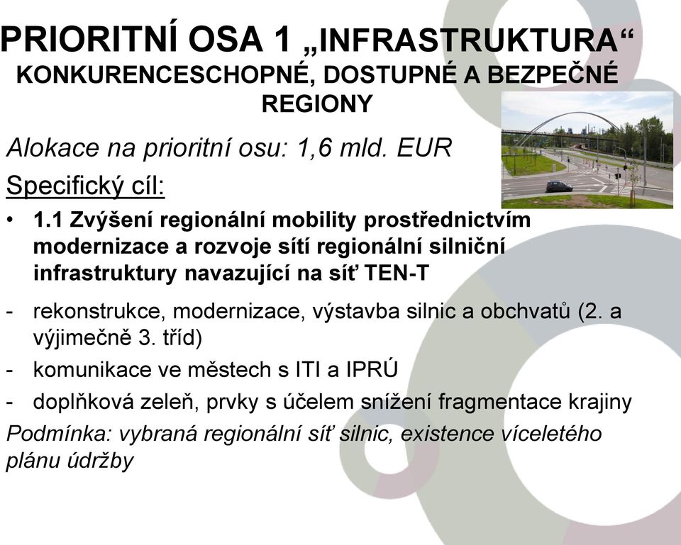 1 Zvýšení regionální mobility prostřednictvím modernizace a rozvoje sítí regionální silniční infrastruktury navazující na síť